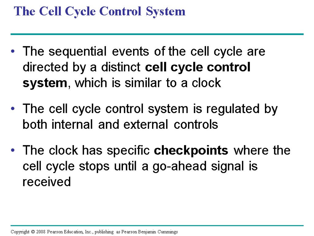 The Cell Cycle Control System The sequential events of the cell cycle are directed